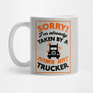 Sorry! I'm Already Taken By A Damn Hot Trucker (Orange & Black) Mug